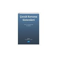 Çocuk Koruma Sistemleri Ulusal ve Uluslararası Boyutları Nobel Akademik Yayıncılık