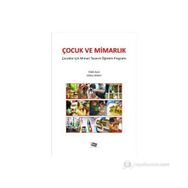 ÇOCUK VE MIMARLIK ÇOCUKLAR İÇIN MIMARI TASARIM VE ÖĞRETIM PROGRAMI - DILEK ACER;GÖKSU GÖZEN