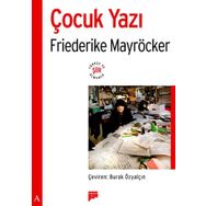 ÇOCUK YAZI - FRIEDERIKE MAYRÖCKER