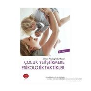 Çocuk Yetiştirmede Psikolojik Taktikler - uzm psikolog buket kasrat