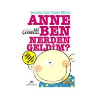 ÇOCUKLAR İÇİN CINSEL EĞİTİM ANNE BEN NERDEN GELDIM - ALI ÇANKIRILI
