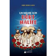 Çocuklar İçin Dört Halife - Ayşe Serra Kara