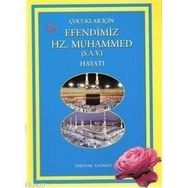 ÇOCUKLAR İÇİN EFENDIMIZ HZ. MUHAMMED (S.A.V)'IN HAYATI (3-7 YAŞ) - ENGIN ARSLAN