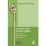 Çocuklar İçin Felsefe Eğitimi - Betül Çotuksöken - Harun Tepe
