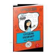 Çocuklar İçin Felsefe - Kaygıdan Kaçılır Mı? - Kolektif