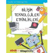 Çocuklar İçin Kodlama - Bilişim Teknolojileri Etkinlikleri 1 - Ayşegül Ayhan