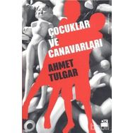 ÇOCUKLAR VE CANAVARLARI - AHMET TULGAR