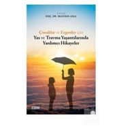 Çocuklar ve Ergenler İçin Yas ve Travma Yaşantılarında Yardımcı Hikayeler - Mustafa Uslu