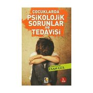 ÇOCUKLARDA PSIKOLOJIK SORUNLAR VE TEDAVISI - ESAN GÜL