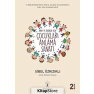 Çocukları Anlama Sanatı - Sibel Özkızıklı