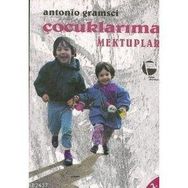 ÇOCUKLARIMA MEKTUPLAR - ANTONIO GRAMSCI