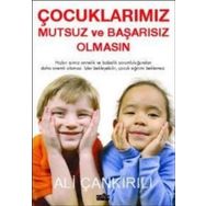 ÇOCUKLARIMIZ MUTSUZ VE BAŞARISIZ OLMASIN