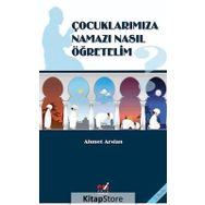 ÇOCUKLARIMIZA NAMAZI NASIL ÖĞRETELIM? - AHMET ARSLAN