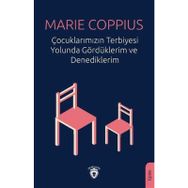 Çocuklarımızın Terbiyesi Yolunda Gördüklerim ve Denediklerim - Marie Coppius