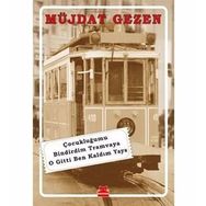 Çocukluğumu Bindirdim Tramvaya O Gitti Ben Kaldım Yaya- Müjdat Gezen