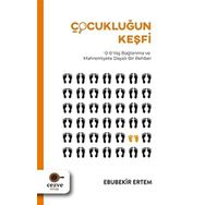 Çocukluğun Keşfi 0-6 Yaş Bağlanma ve Mahremiyete Dayalı Bir Rehber - Ebubekir Ertem