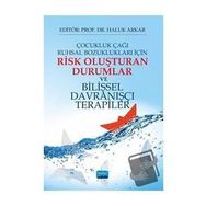 Çocukluk Çağı Ruhsal Bozuklukları İçin Risk Oluşturan Durumlar ve Bilişsel Davranışçı Terapiler - Haluk Arkar