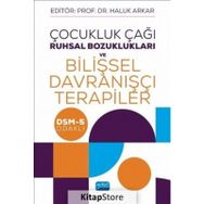 Çocukluk Çağı Ruhsal Bozuklukları ve Bilişsel Davranışçı Terapiler - Kolektif