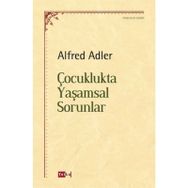 Çocuklukta Yaşamsal Sorunlar - Alfred Adler