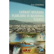 Coğrafi Mekanda Planlama ve Kalkınma İlişkisi - Ersin Güngördü