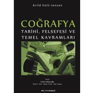 Coğrafya Tarihi Felsefesi ve Temel Kavramları - Arild Holt Jensen