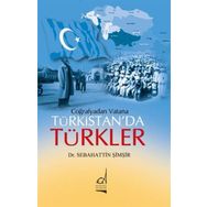 Coğrafya’dan Vatana Türkistan’da Türkler - Sebahattin Şimşir