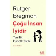 Çoğu İnsan İyidir : Yeni Bir İnsanlık Tarihi - Rutger Bregman