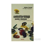 ÇOKKÜLTÜRLÜLÜĞÜ YENIDEN DÜŞÜNMEK - BHIKHU PAREKH