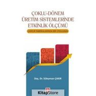 Çoklu Dönem Üretim Sistemlerinde Etkinlik Ölçümü - Süleyman Çakır