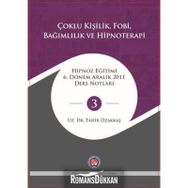 Çoklu Kişilik Fobi Bağımlılık ve Hipnoterapi - Tahir Özakkaş
