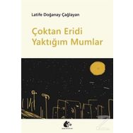 Çoktan Eridi Yaktığım Mumlar - Latife Doğanay Çağlayan