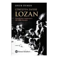 Çöküşten Zafere Lozan - Onur Öymen