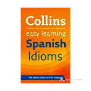 Collins Easy Learning Spanish Idioms - Collins Dictionaries