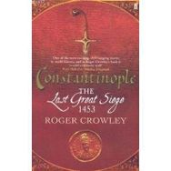 CONSTANTINOPLE THE LAST GREAT SIEGE 1453 - ROGER CROWLEY
