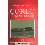 Çorlu Kent Tarihi - Levent Güngör - Ceren Yayıncılık