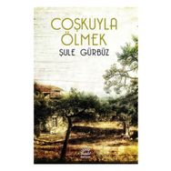 COŞKUYLA ÖLMEK - ŞULE GÜRBÜZ