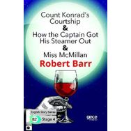 Count Konrads Courtship & How the Captain Got His Steamer Out & Miss Mc Millan-Robert Barr