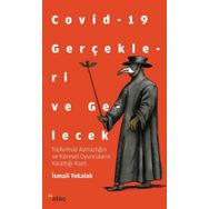 Covid 19 Gerçekleri ve Gelecek - İsmail Tokalak