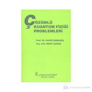 ÇÖZÜMLÜ KUANTUM FİZİĞİ PROBLEMLERI - FAHRI DOMANİÇ;RIFAT ÇAPAN