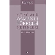 ÇÖZÜMLÜ OSMANLI TÜRKÇESİ METINLERI - MEHMET KANAR
