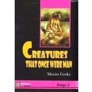 CREATURES THAT ONCE WERE MAN - MAKSIM GORKI