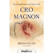 Cro Magnon - Buzul Çağı İlk Modern İnsanı Nasıl Yarattı - Brian Fagan