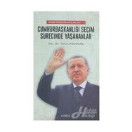 Cumhurbaşkanlığı Seçim Sürecinde Yaşananlar - Yalçın Akdoğan