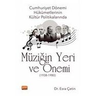 Cumhuriyet Dönemi Hükümetlerinin Kültür Politikalarında Müziğin Yeri ve Önemi 1938-1980 - Esra Çetin