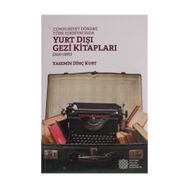 Cumhuriyet Dönemi Türk Edebiyatında Yurt İçi Gezi Kitapları (1920-1980) - Yasemin Dinç Kurt