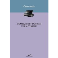 Cumhuriyet Dönemi Türk Öyküsü - Ömer Solak