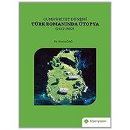 Cumhuriyet Dönemi Türk Romanında Ütopya 1923-1950 - Hiperlink Yayınları