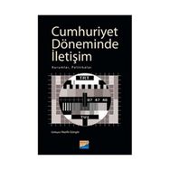CUMHURIYET DÖNEMİNDE İLETİŞİM KURUMLAR, POLITIKALAR - NAZIFE GÜNGÖR