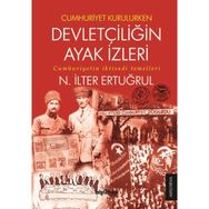 Cumhuriyet Kurulurken Devletçiliğin Ayak İzleri - N. İlter Ertuğrul
