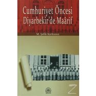 Cumhuriyet Öncesi Diyarbekir’de Maarif - M. Şefik Korkusuz